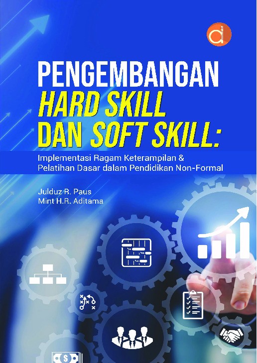 Pengembangan Hard Skill dan Soft Skill: Implementasi Ragam Keterampilan & Pelatihan Dasar dalam Pendidikan Non-Formal